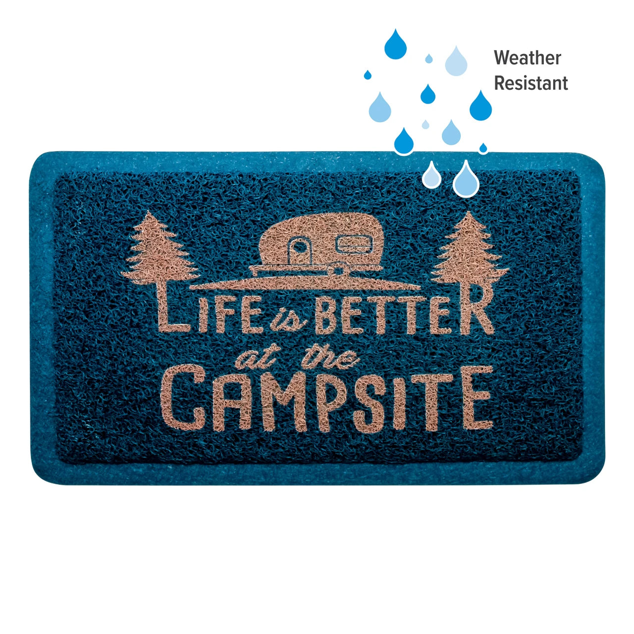 A rectangular doormat with a dark teal textured surface and a copper-toned graphic that reads “Life is Better at the Campsite,” featuring a small camper trailer and trees. Blue raindrop graphics with the text “Weather Resistant” appear above the mat on a white background.